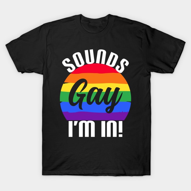 Sounds Gay I'm In Funny Pride Retro Sunset T-Shirt by odrito